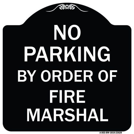 SIGNMISSION No Parking by Order of Fire Marshal Heavy-Gauge Aluminum Sign, 18" x 18", BW-1818-23628 A-DES-BW-1818-23628